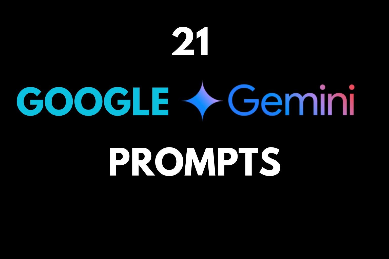 21 जादुई Google Gemini Prompts: घंटों का काम मिनटों में!